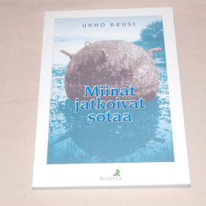 Urho Brusi Miinat jatkoivat sotaa